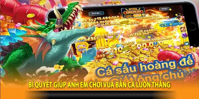 Bí quyết giúp anh em chơi vua bắn cá luôn thắng