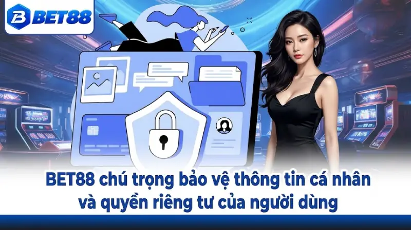 Chính sách bảo mật BET88 bảo vệ thông tin cá nhân người dùng