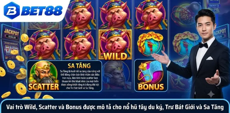 Vai trò Wild, Scatter và Bonus được mô tả cho nổ hũ tây du ký, Trư Bát Giới và Sa Tăng